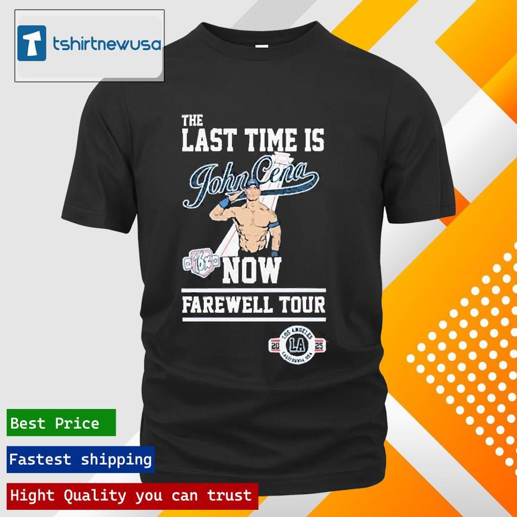 New Official Los Angeles Dodgers The Last Time Is John Cena Now Farewell Los Angeles California Usa Tour 2025 Shirts