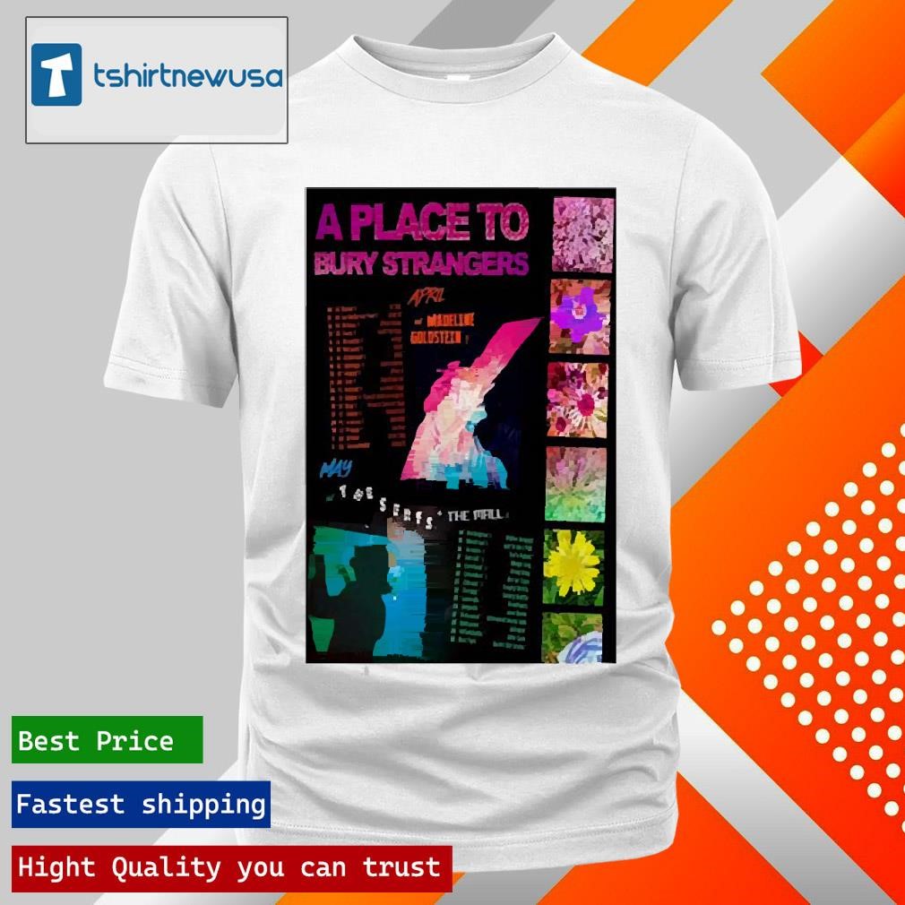 Best Poster A Place To Bury Strangers April And May Tour 2025 Shirts