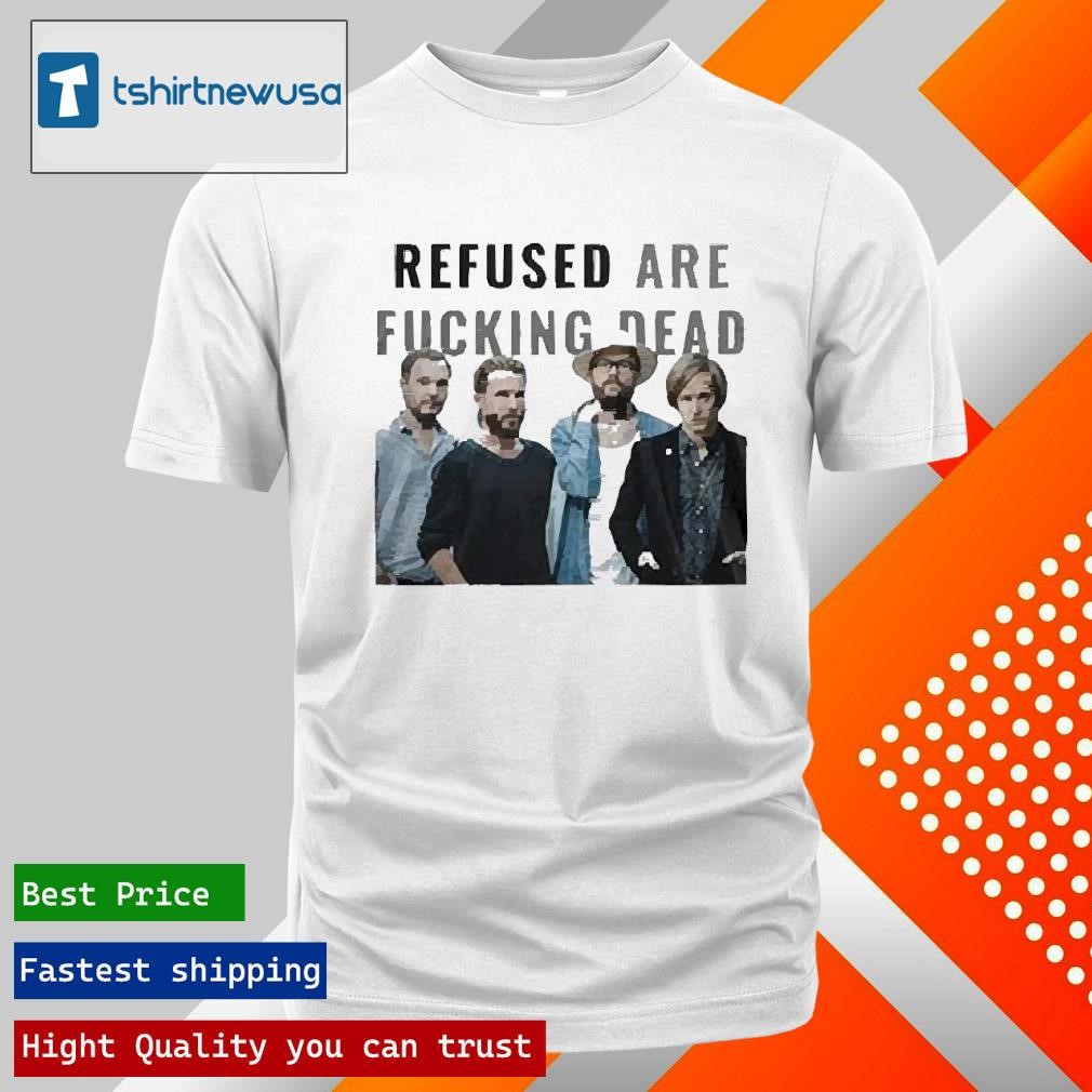 Best Refused Are Fucking Dead Tour 2025 T Shirts