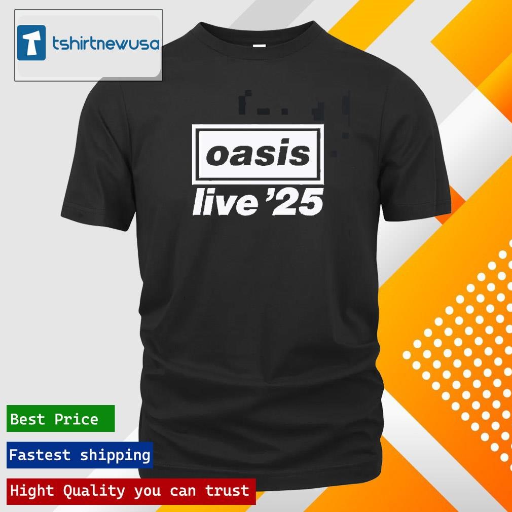 New Funny Oasis Live 25 Uk And Ireland Summer Tour 2025 Merch Logo Unisex Shirts