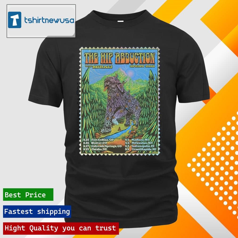Premium The Hip Abduction With Mihali Event Poster Dates List Tour Spring 2025 Unisex T Shirt