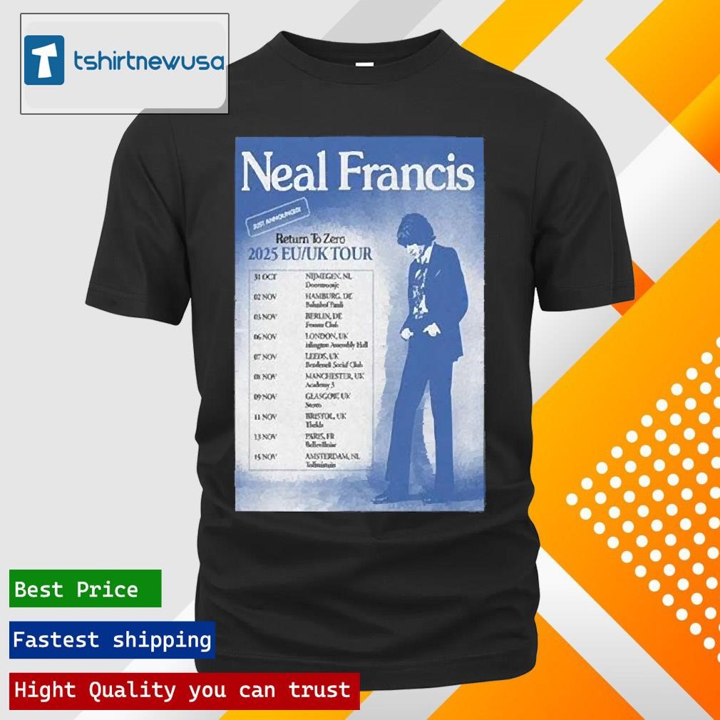 Best Neal Francis Return To Zero 2025 Eu Uk Tour Just Announced Shirts