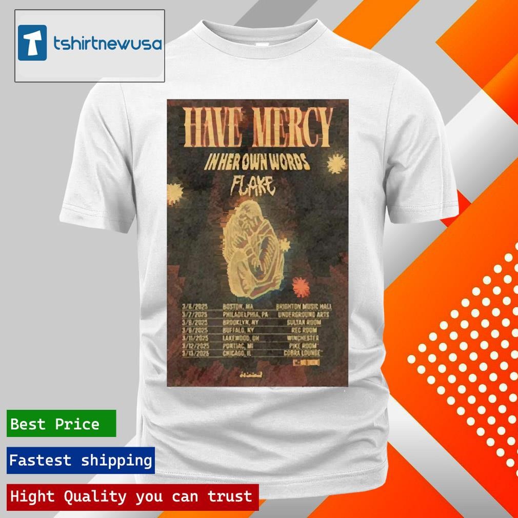 New Premium Poster Have Mercy In Her Own Words Flake 2025 Tour Shirts