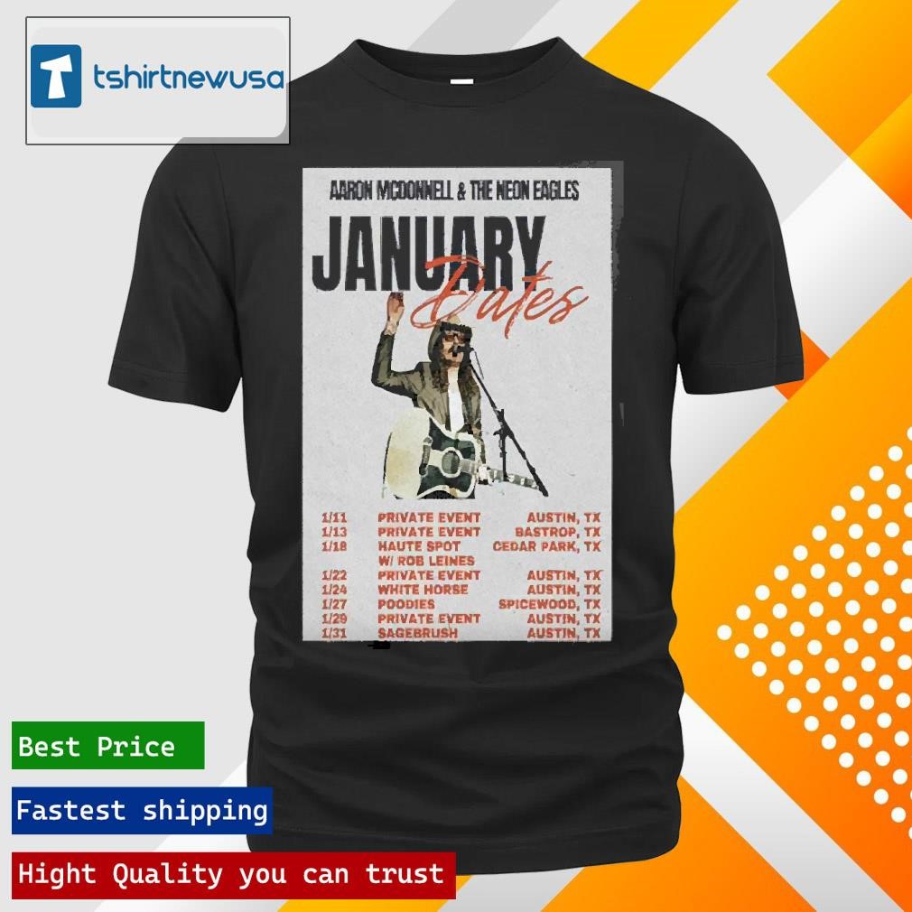 New Official Poster Aaron Mcdonnell And The Neon Eagles Tour January 2025 1 11 Private Event Austin Tx T-Shirt