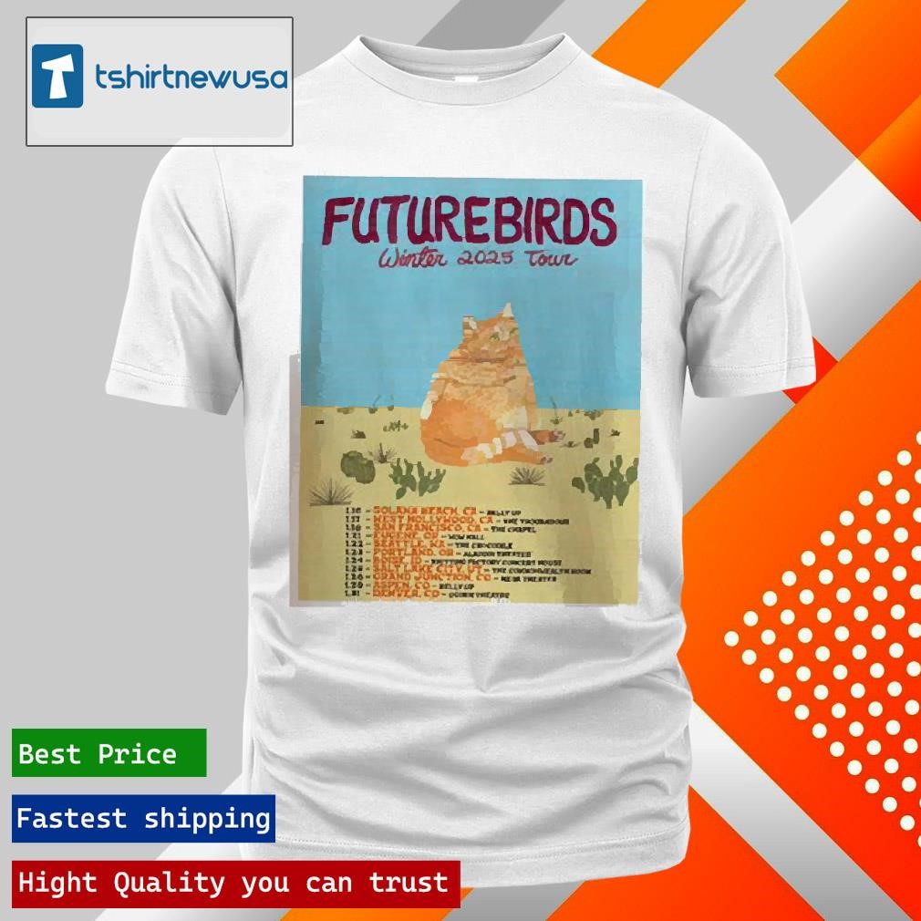 Best Futurebirds Winter 2025 Tour Schedule Tour On January 2025 Two Sides Unisex T Shirts
