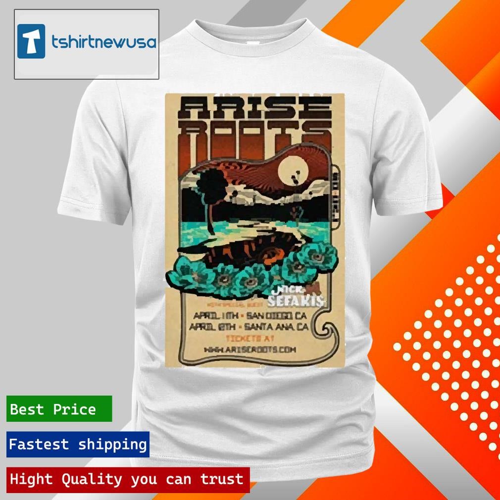 New Best Arise Roots Nick Sefakis With Special Guests Tour Apr 11 12 2025 California Poster Unisex T Shirts