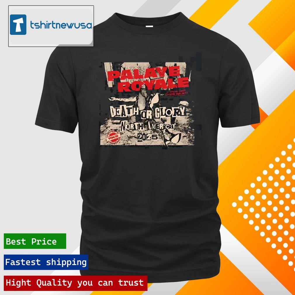 Official Palaye Royale Death Or Glory North America 2025 Tour Schedule Date List Two Sides Unisex T Shirts