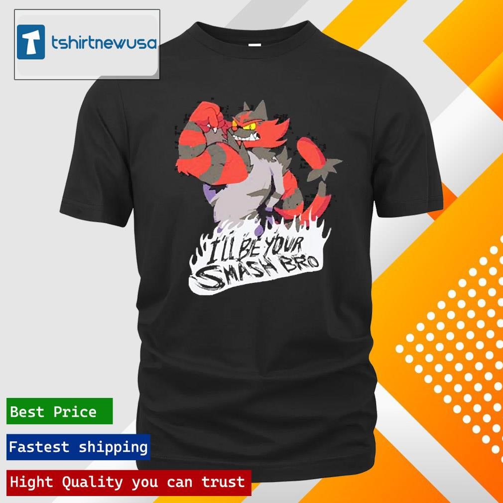 New Official Smash Bros Incineroar Ill Be Your Smash Bro 2025 T Shirt