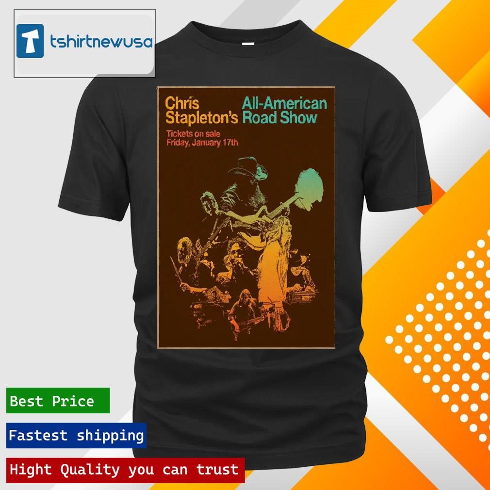 New Premium Chris Stapleton All American Road Show On January 17Th 2025 T-Shirt