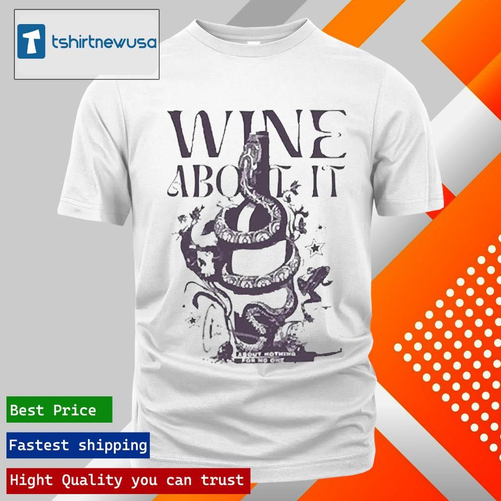 New Funny Wine About It Snake 2025 T Shirt