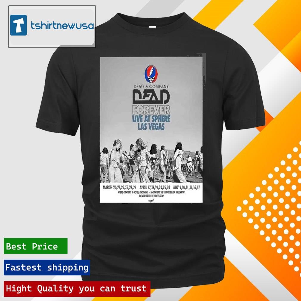 New Top Dead And Company Dead Forever Live At Sphere Las Vegas Concert 2025 T Shirts