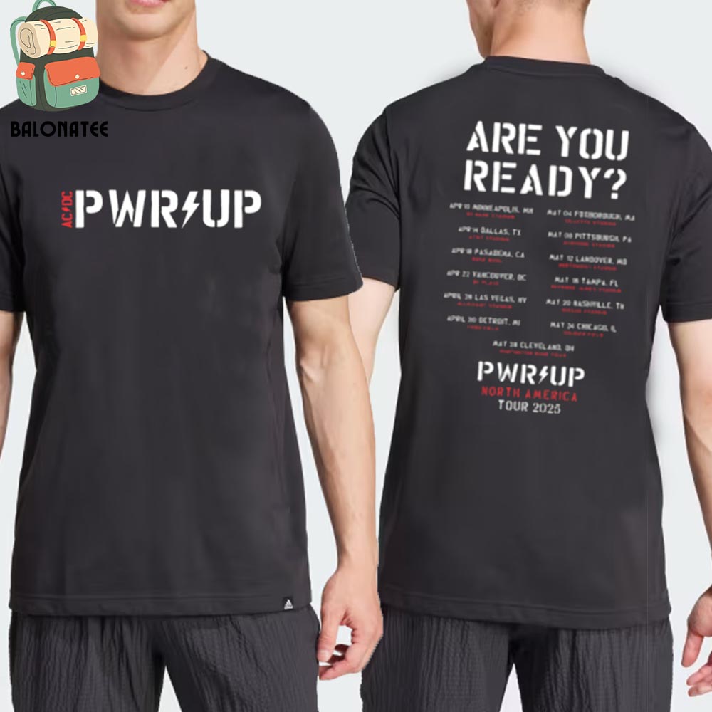 New Ac Dc Are You Ready Pwr Up 2025 Tour Dates B And W T-Shirt Tee Merch Limited Two Sides Classic T-Shirt