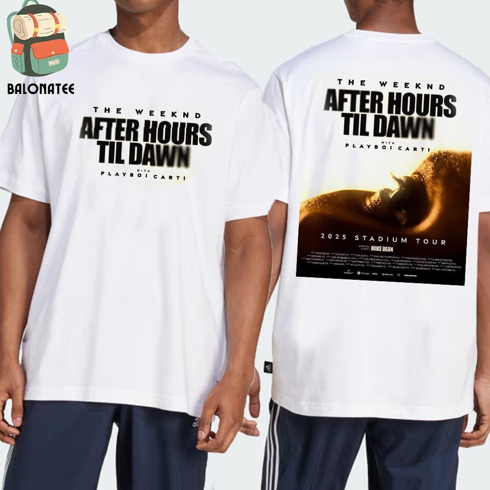 The Weeknd Stadium Tour 2025 Poster After Hours Til Dawn From May 9Th To September 3Rd Two Sides Classic T-Shirt