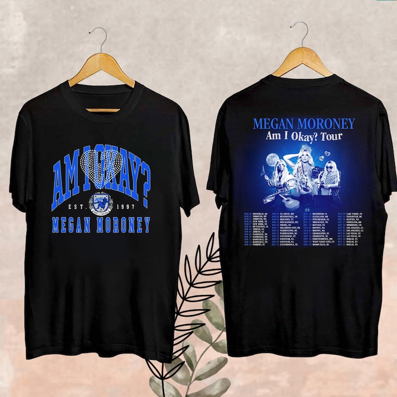 2025 Megan Moroney Am I Okay Tour T-Shirt, Megan Moroney Shirt, Megan Moroney Fan Shirt, Megan Moroney Fan Gifts, Megan Moroney Merch