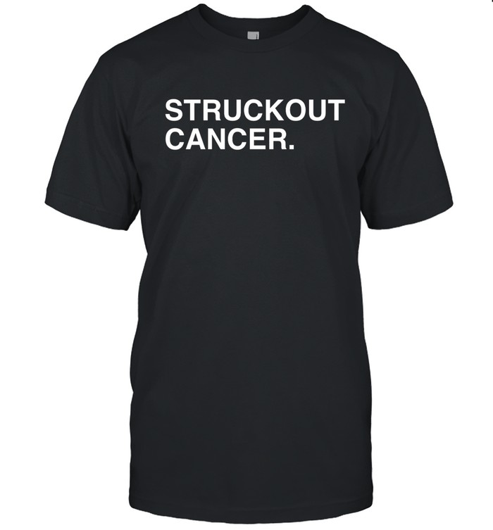 Struckout Cancer Shirts