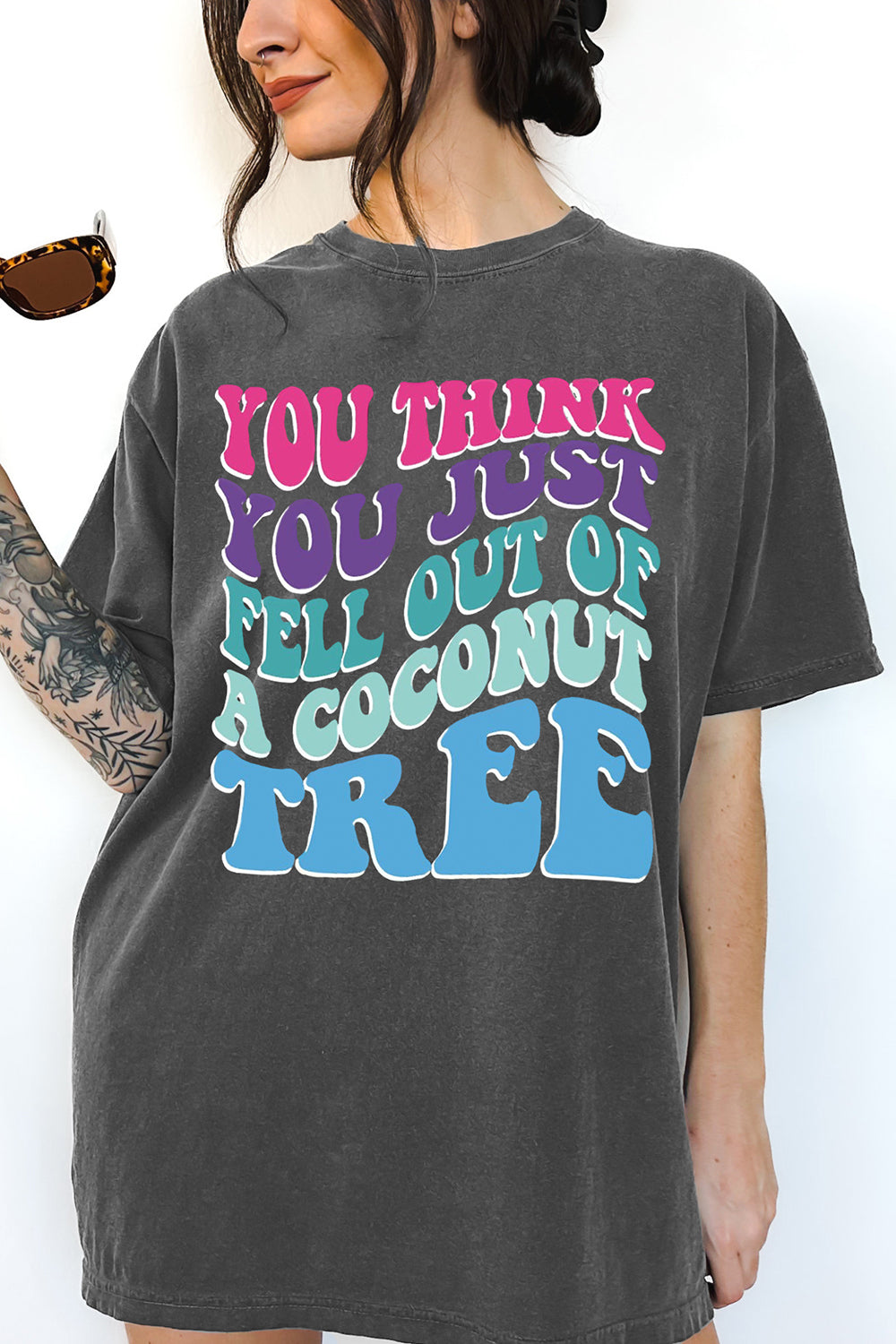 New You Think You Fell Out Of A Coconut Tree? Tee For Women