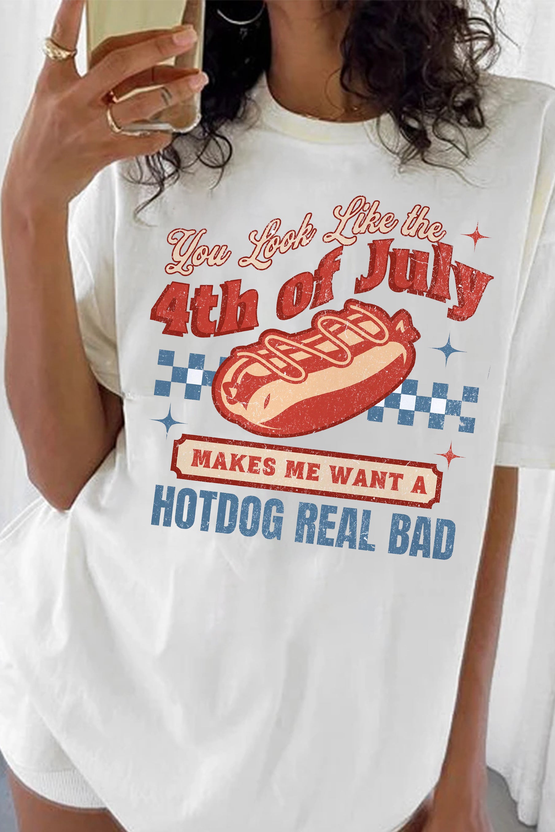 You Look Like The 4th Of July Makes Me Want A Hot Dog Real Bad Tee For Women