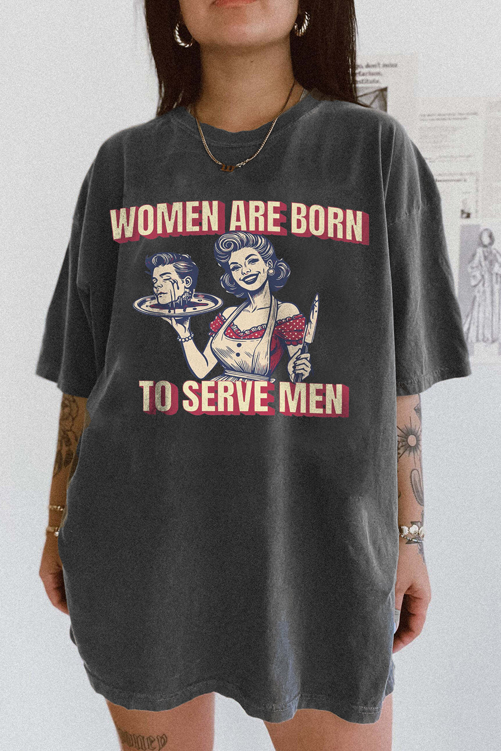Women Are Born To Serve Men Female Rage Tee For Women