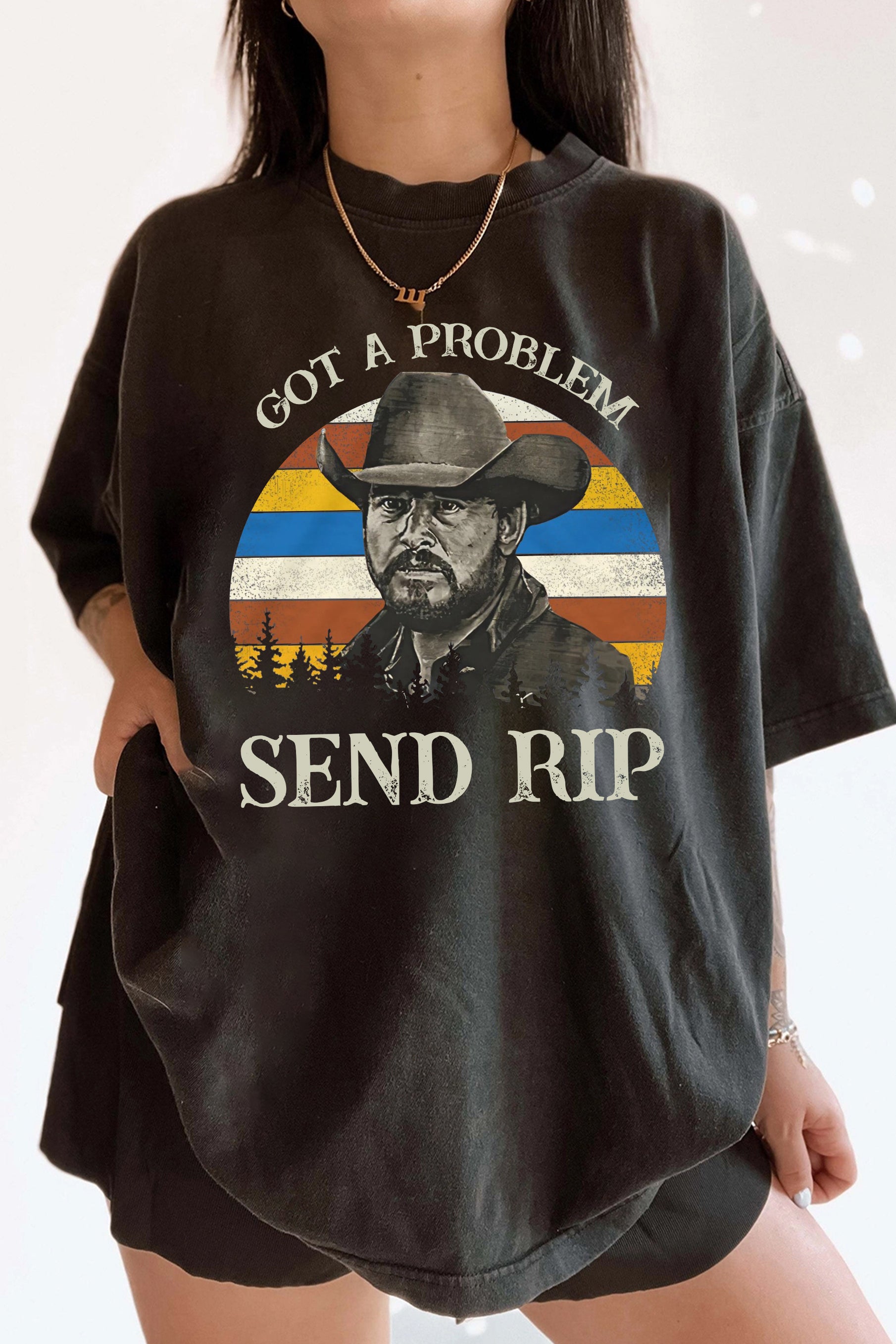 New Yellowstone Got A Problem Send RIP Vintage Retro Tee For Women