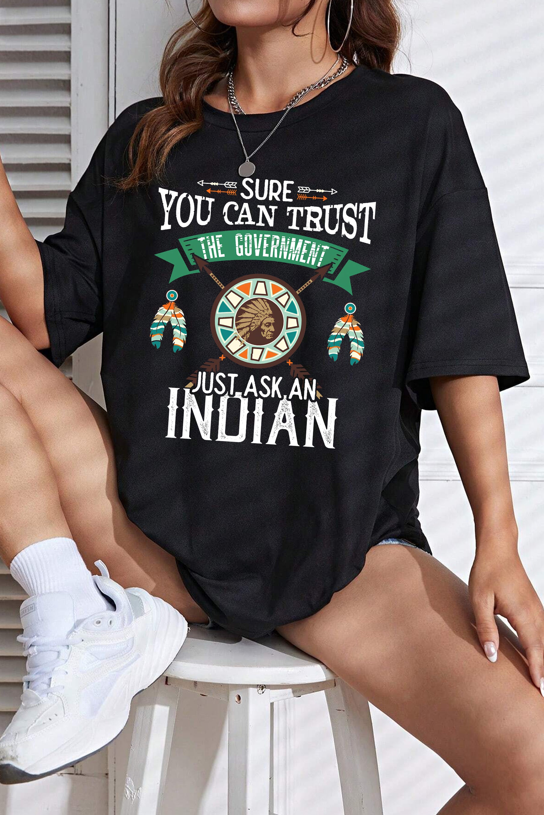 New Trust The Government Just Ask An Indian Native American Day Tee For Women