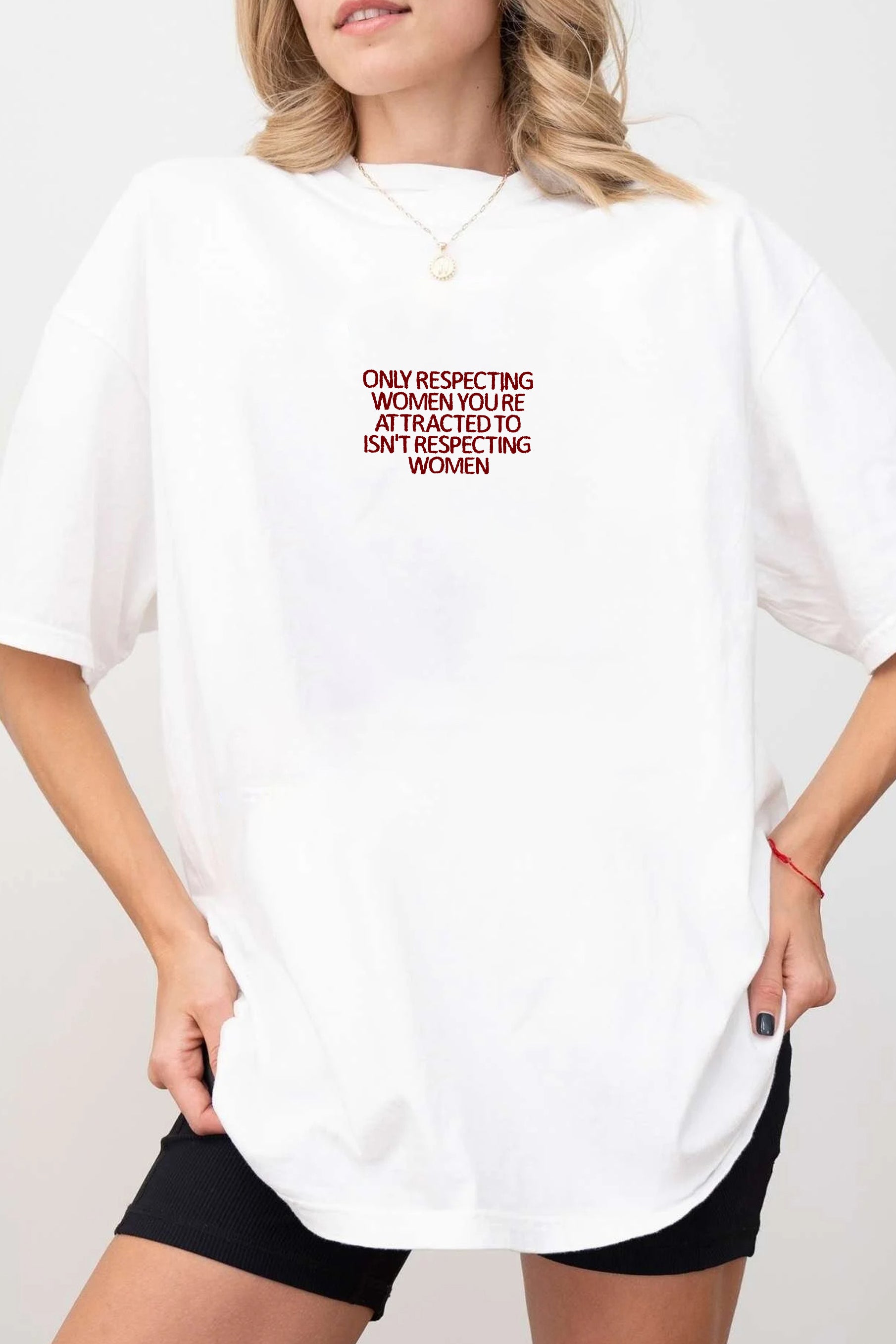 New Only Respecting Women You Are Attracted To TEE FOR WOMEN