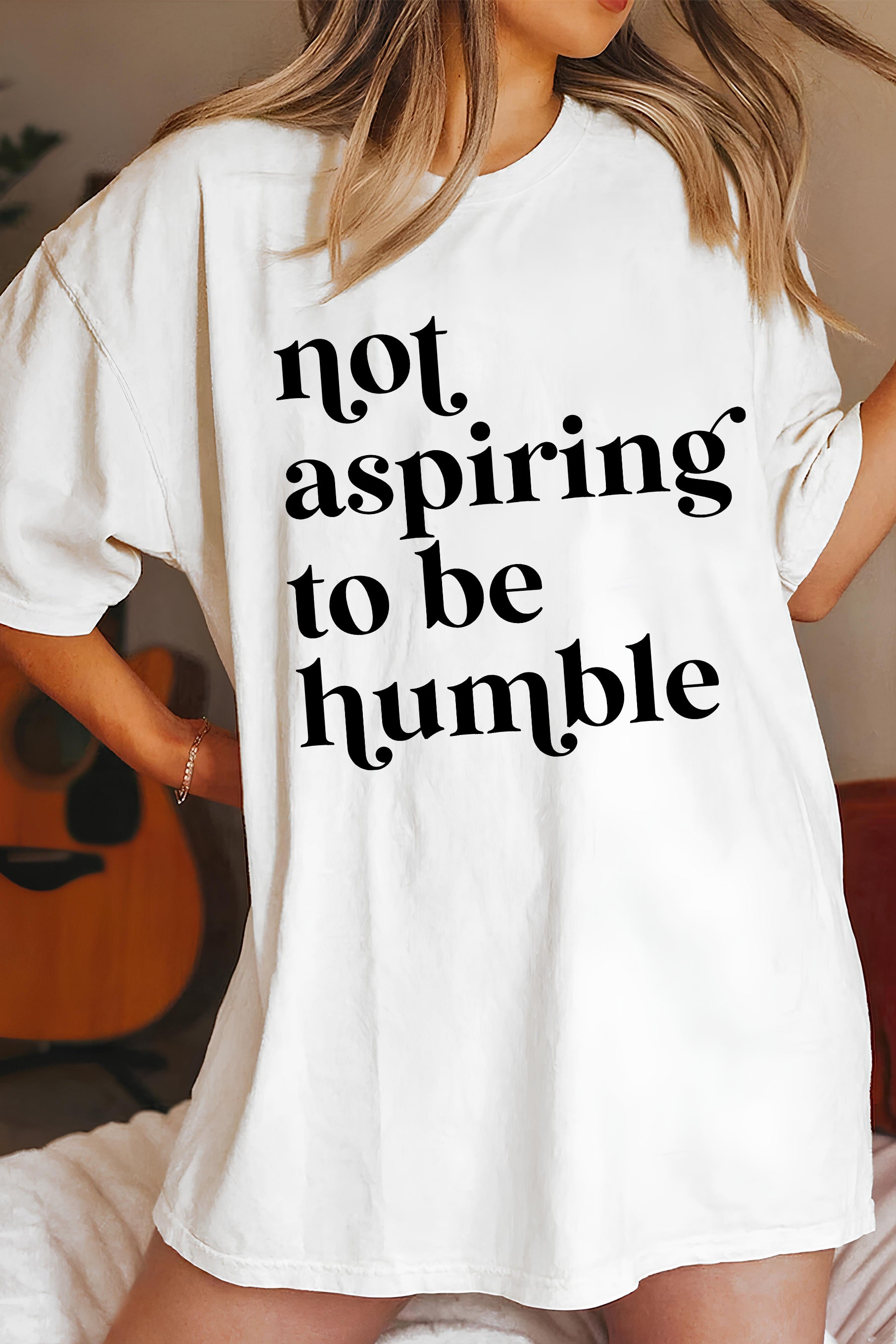 Not Aspiring To Be Humble  Tee For Women
