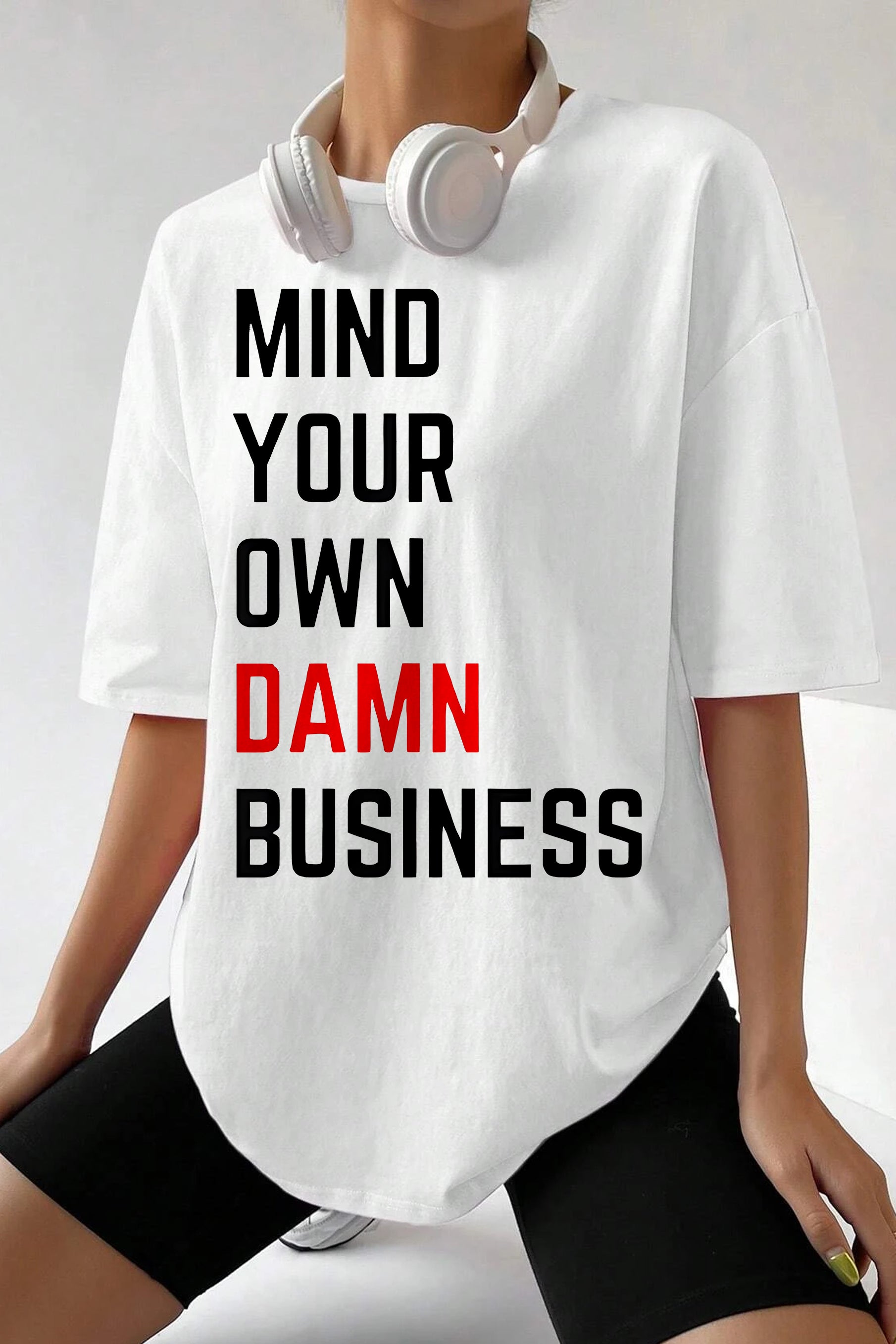 MIND YOUR OWN DAMNN BUSINESS Tee For Women