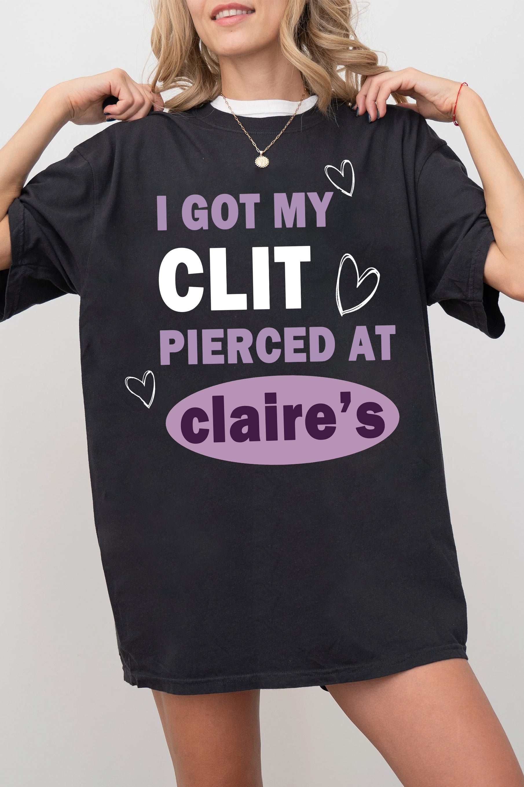 New I Got My Cl*t Pierced At Clarie’s Tee For Women