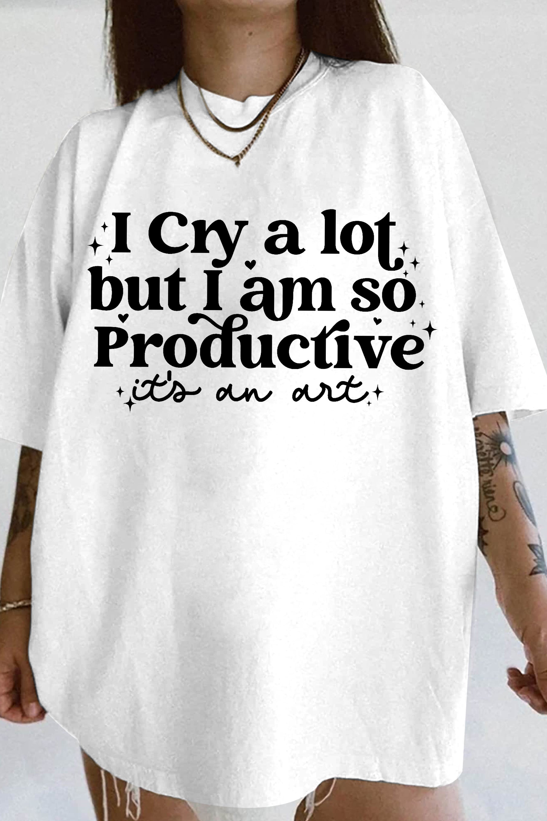 New I cry a lot, but I am so productive Tee For Women