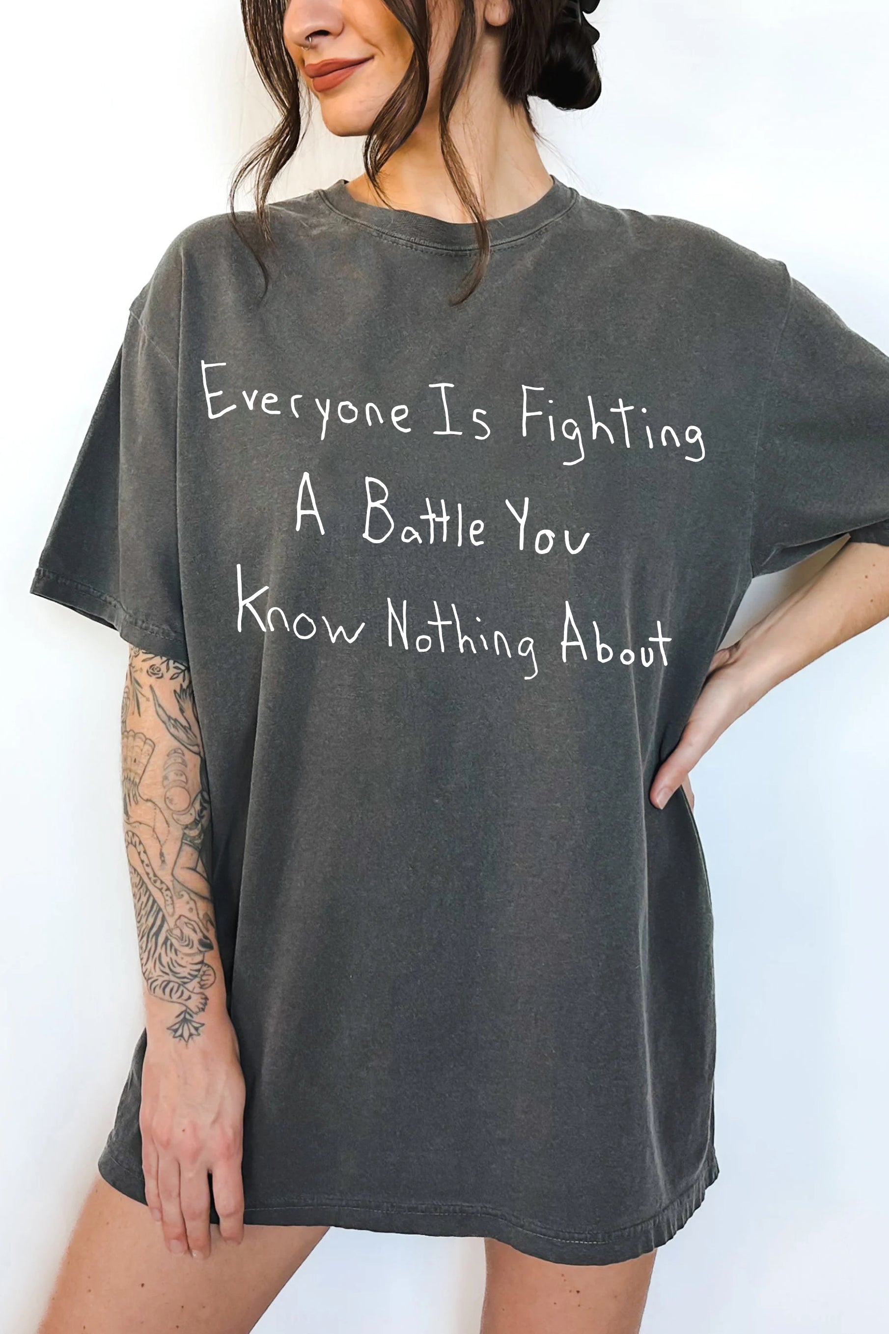 EVERYONE IS FIGHTING A BATTLE YOU KNOW NOTHING ABOUT TEE FOR WOMEN