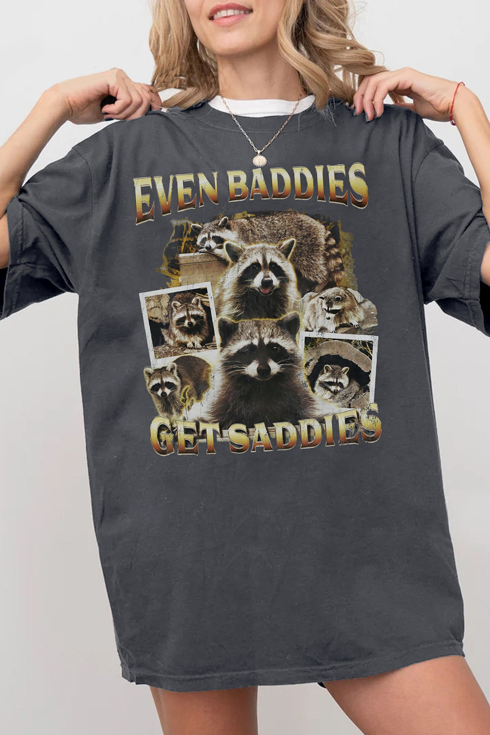 New Even Baddies Get Saddies Funny Raccoon Meme Tee For Women