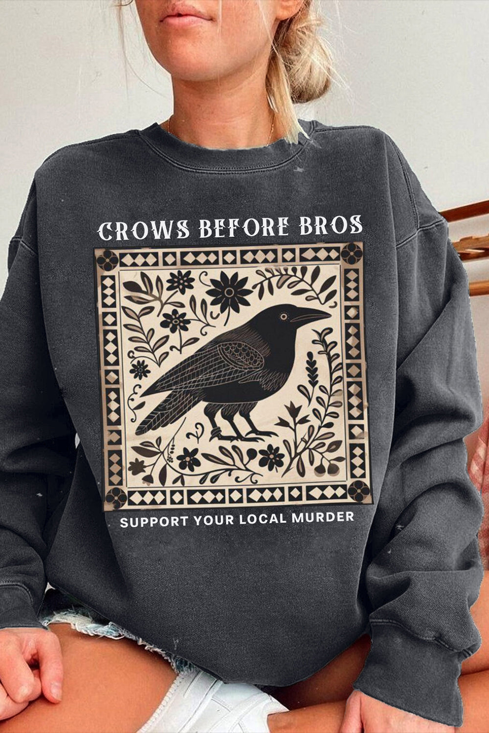 Crows Before Bros Support Local Murder Graphic Sweatshirt For Women