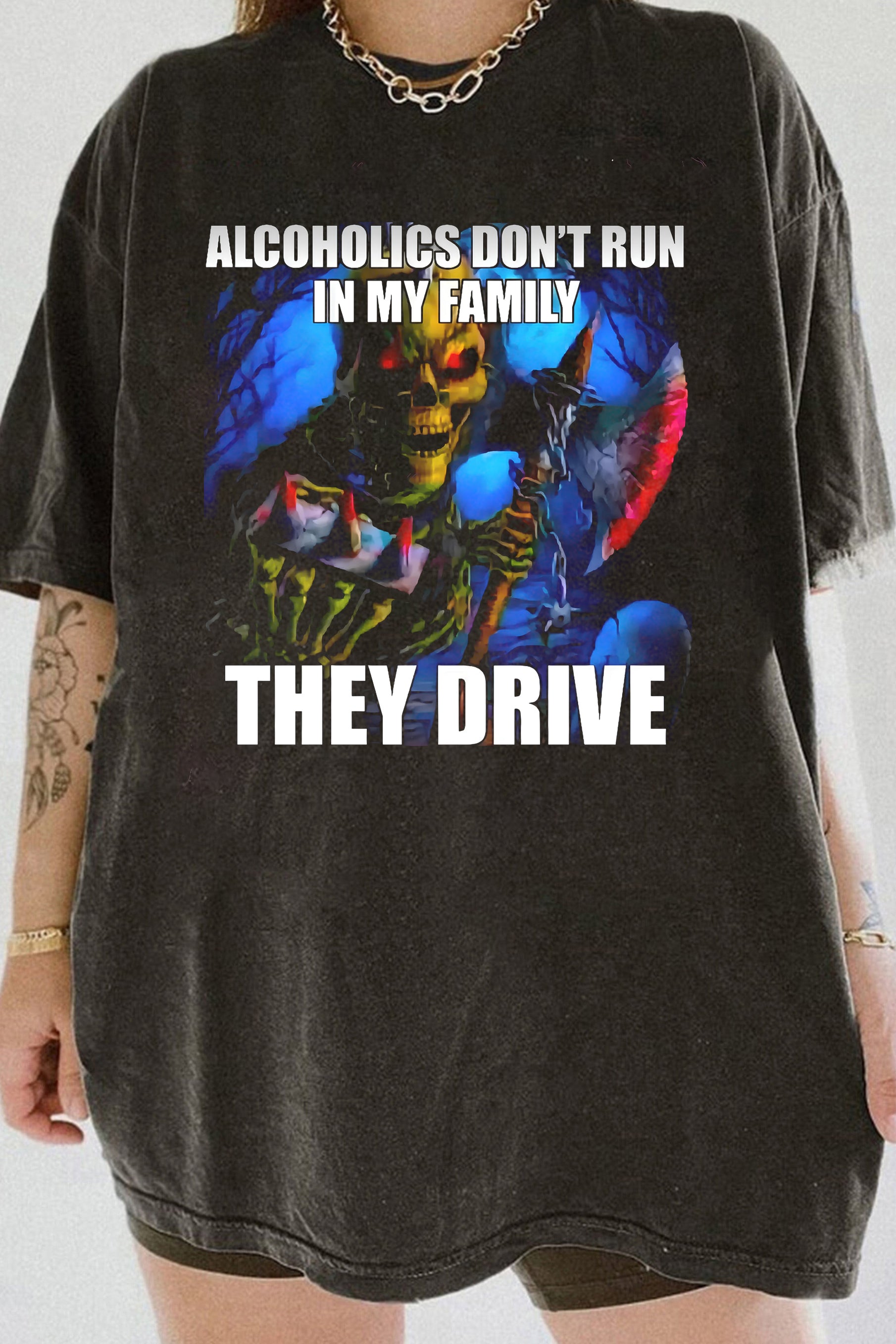 New ALCOHOLICS DON’T RUN IN MY FAMILYTHEY DRIVE Tee For Women