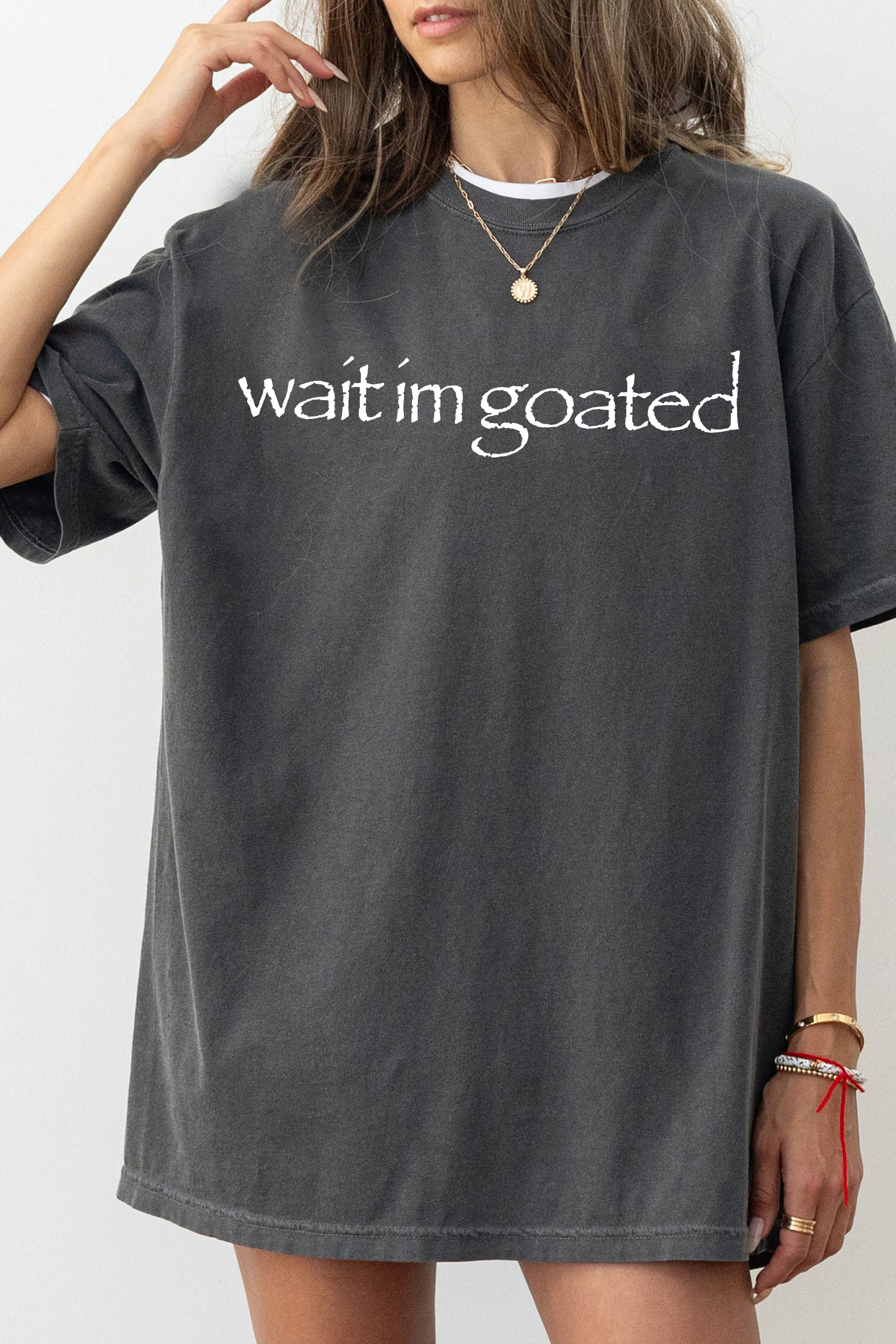 New Wait I’m Goated Tee For Women