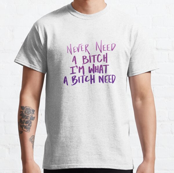 The Weeknd -  Never Need a B-tch Basic T-Shirt 