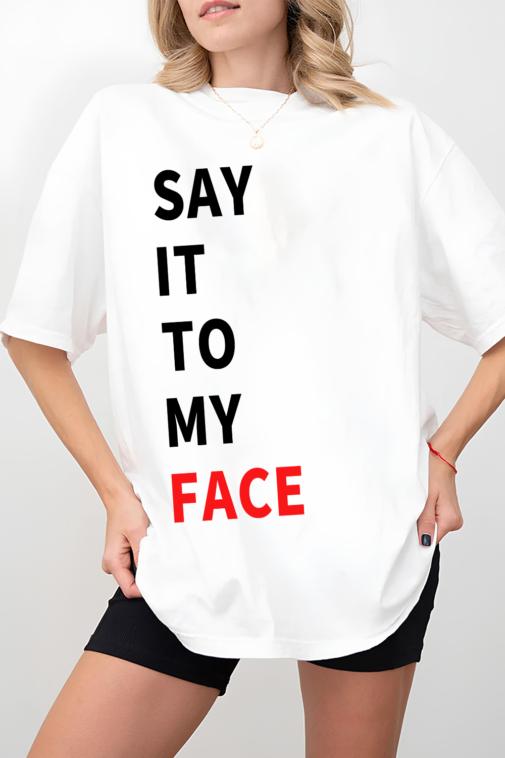 T-Shirt Say It Merch, Shirt Say It To My Face Slogan For Women