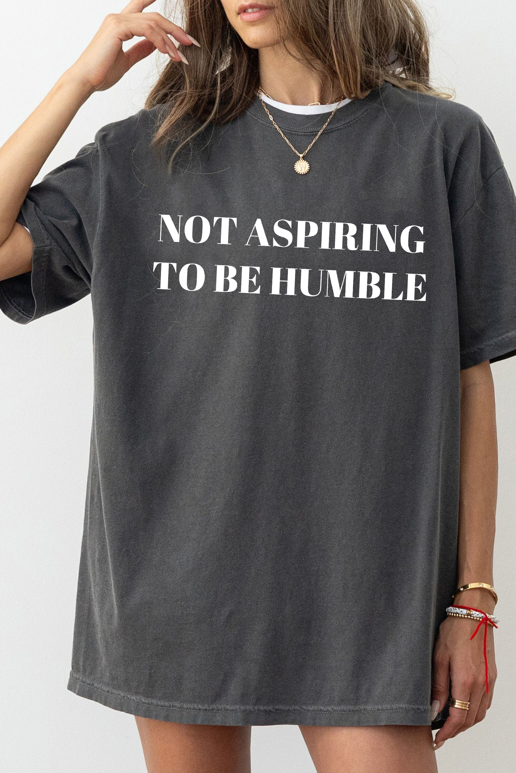 New T-Shirt Not Aspiring Merch, Shirt Not Aspiring To Be Humble For Women