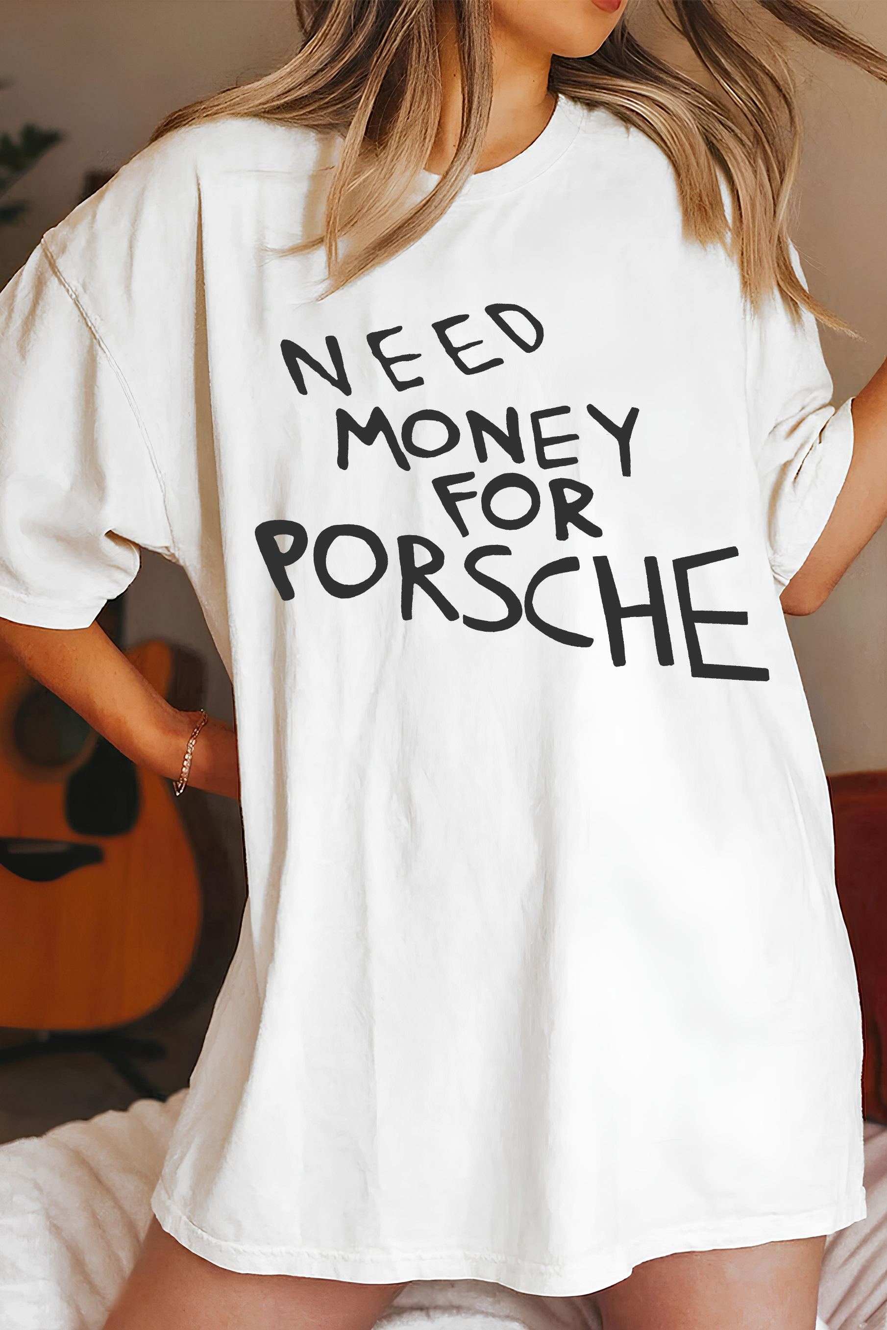 T-Shirt Need Money Merch, Shirt Need Money For Porsche For Women