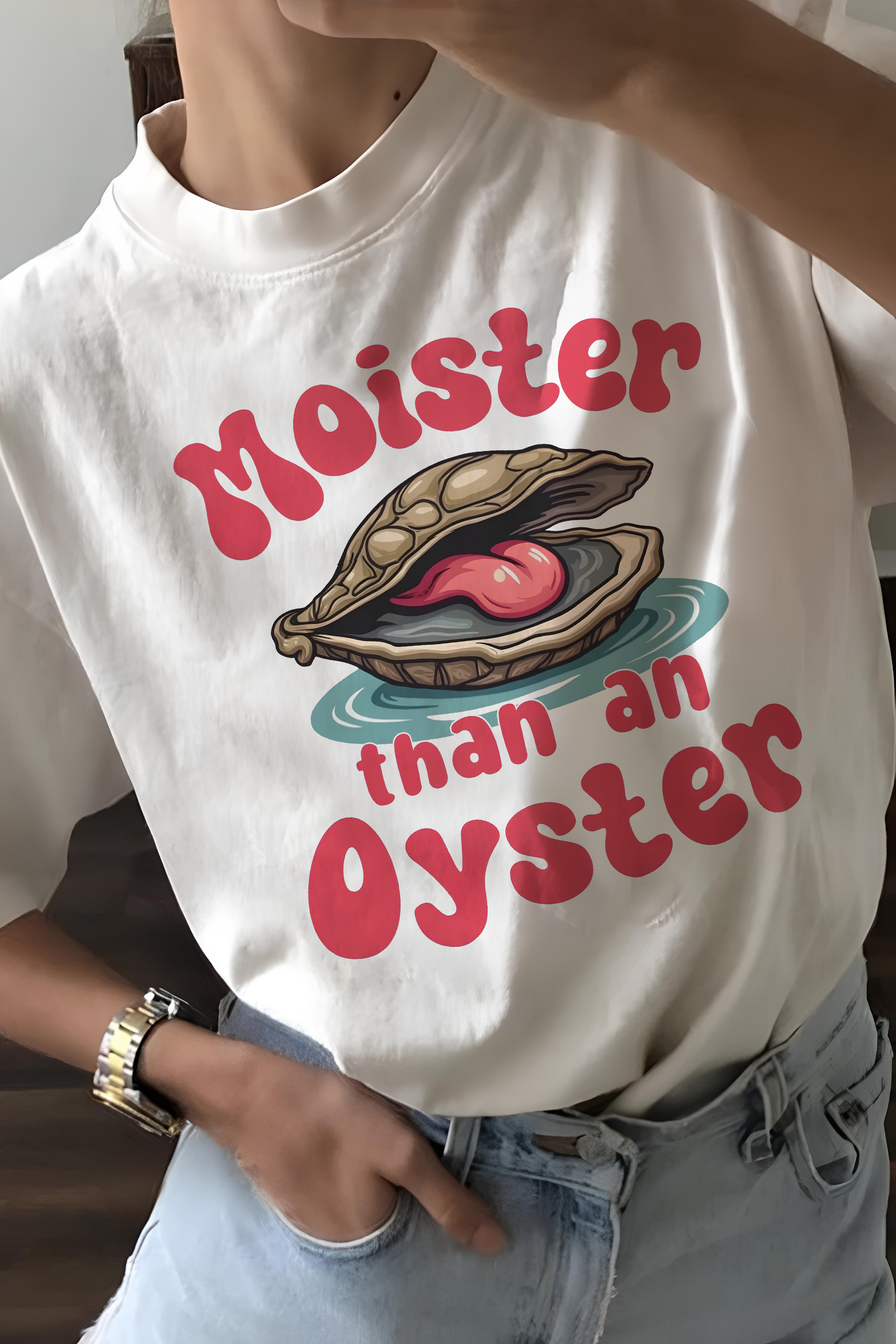 New T-Shirt Moister Than Merch, Shirt Moister Than An Oyster For Women