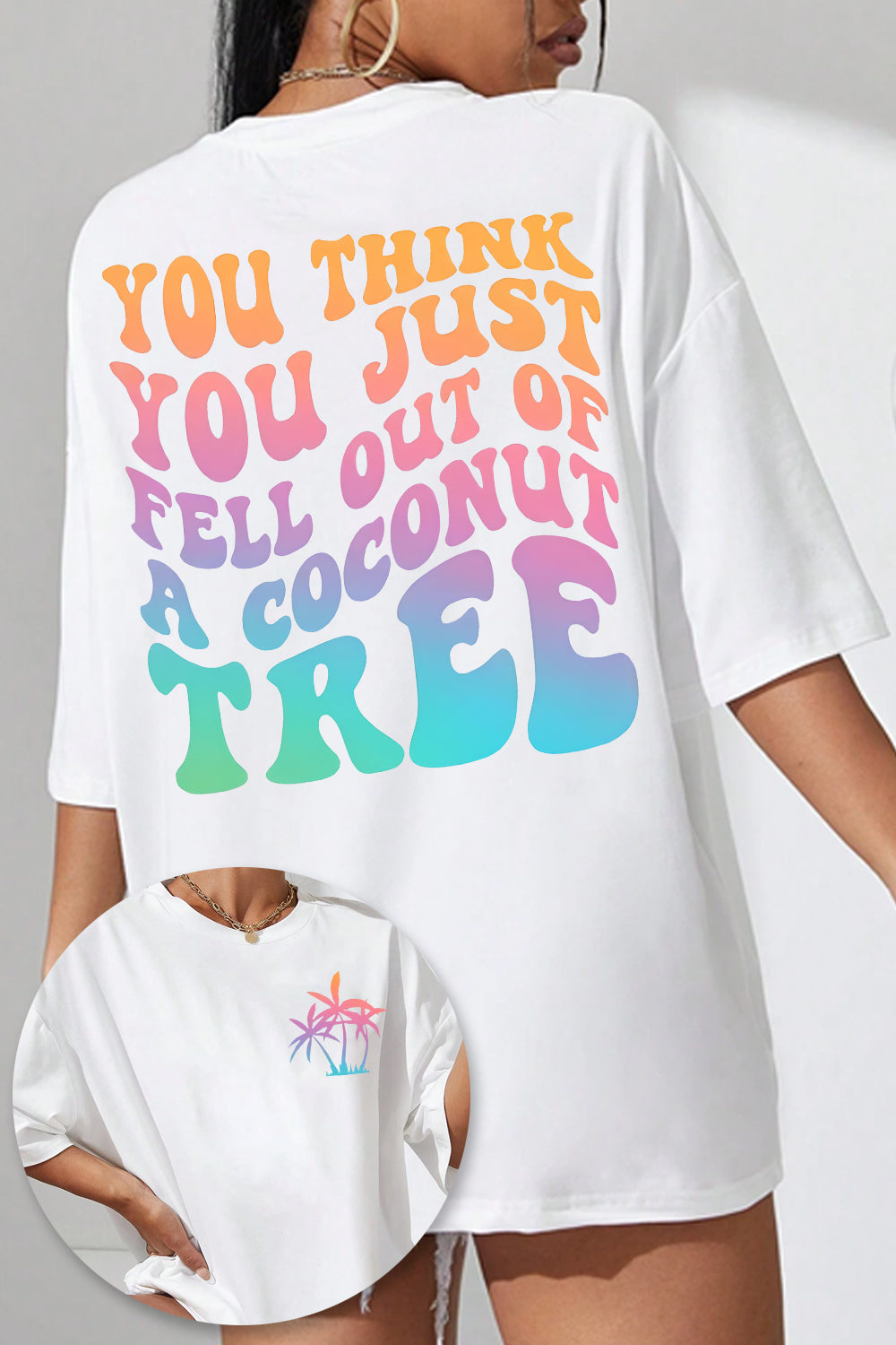 New T-Shirt You Think Merch, Shirt You Think You Just Fell Out Of A Coconut Tree Funny For Women