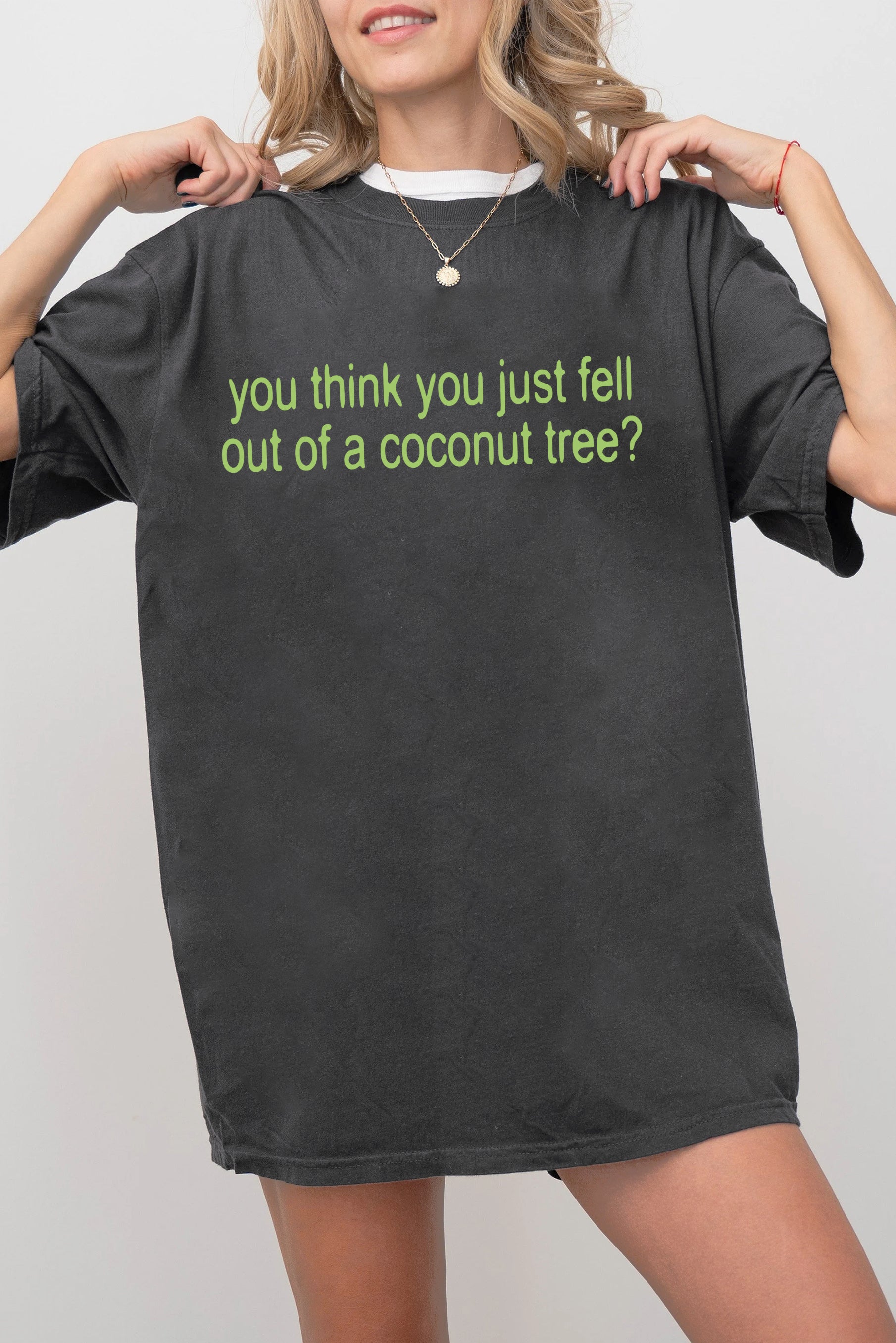 New T-Shirt You Think Merch, Shirt You Think You Just Fell Out Of A Coconut Tree Xcx Inspired For Women