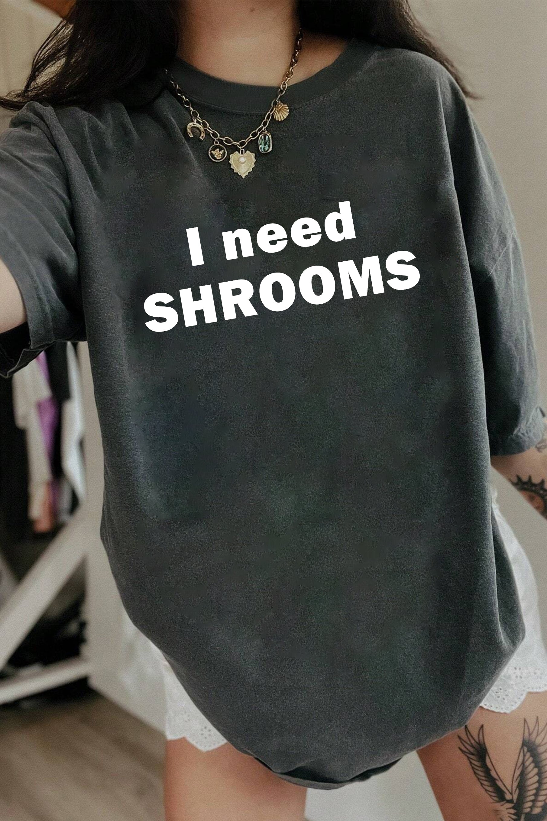 New T-Shirt I Need Merch, Shirt I Need Shrooms Chappell For Women