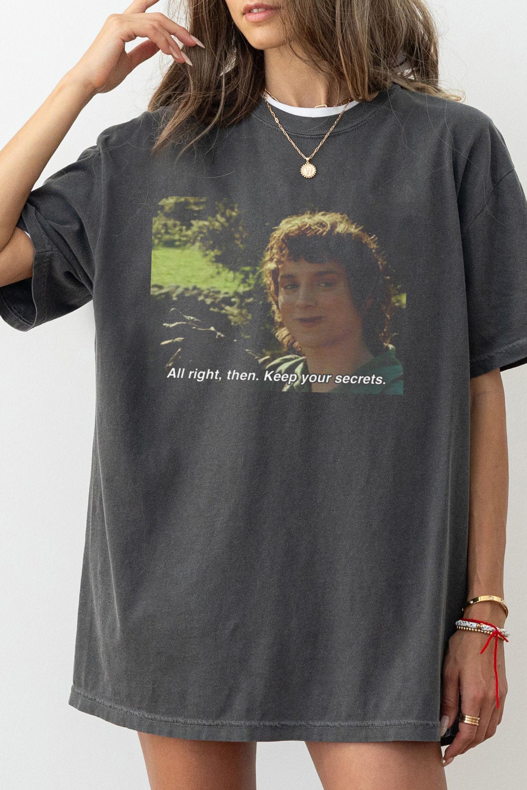 T-Shirt Lotr All Merch, Shirt Lotr All Right, Keep Your Secrets Then Meme For Women