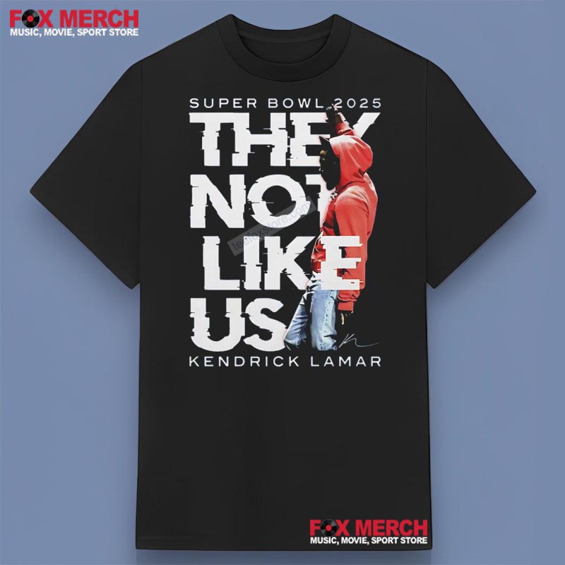 Kendrick Lamar Super Bowl 2025 They Not Like US, Kendrick Lamar Super T-Shirt
