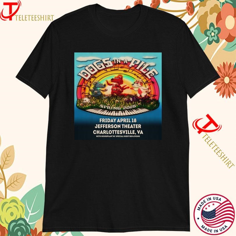 Dogs In A Pile The Jefferson Theater Charlottesville 2025 Tour, Dogs T-shirts