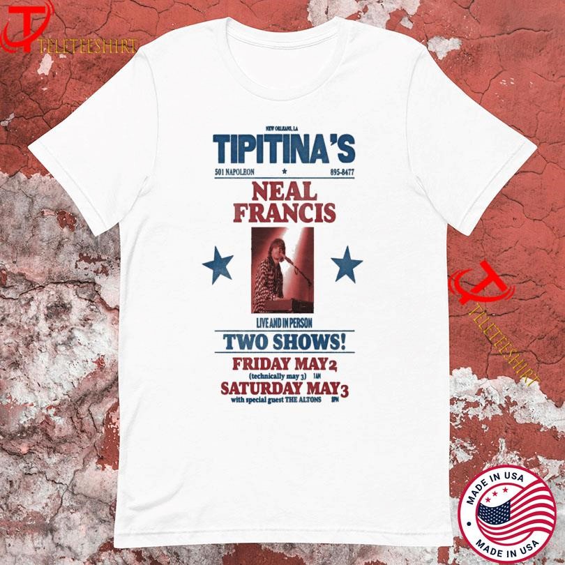 New Neal Francis Tipitinas In New Orleans LA 2025 Tour, Neal Francis Tipitinas T-shirts