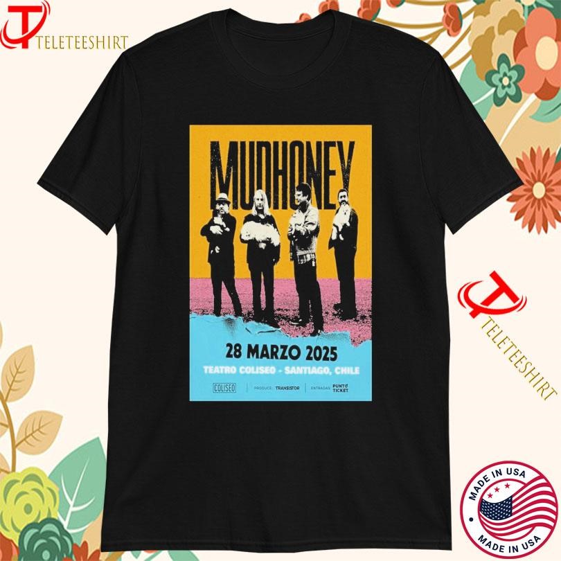 Mudhoney At Teatro Coliseo In Santiago Chile Mar 2025 Tour, Mudhoney At Teatro T-shirts