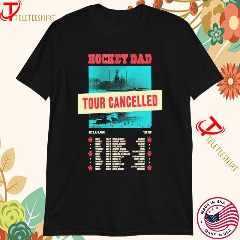New Hockey Dad Tour Cancelled 2025 EU UK, Hockey Dad Tour T-shirts