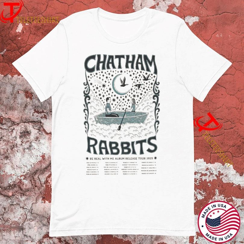 Chatham Rabbits Be Real With Me Album Release Tour 2025, Chatham Rabbits Be T-shirts