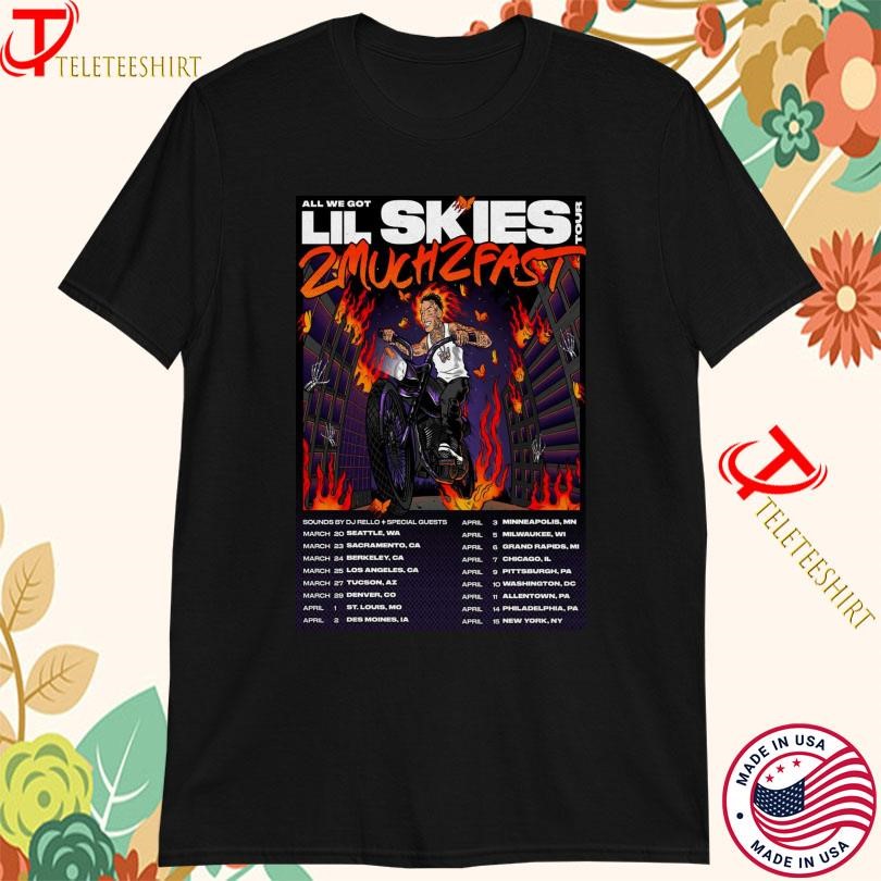 New Lil Skies All We Got 2 Much 2 Fast Tour 2025, Lil Skies All T-shirts